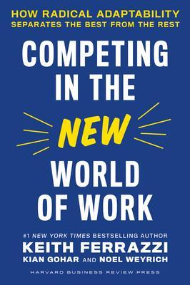 Competing in the New World of Work : How Radical Adaptability Separates the Best from the Rest                                                        <br><span class="capt-avtor"> By:Ferrazzi, Keith                                   </span><br><span class="capt-pari"> Eur:26 Мкд:1599</span>